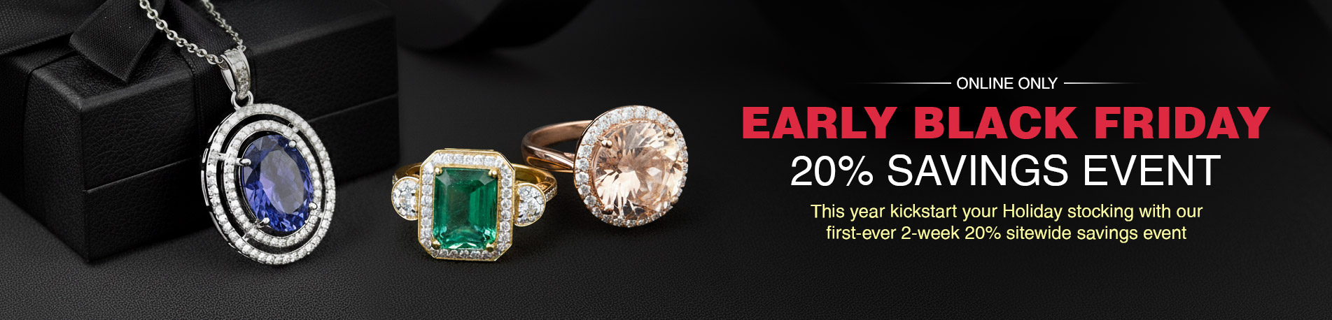 Kickstart your holiday buying season with exclusive 20% OFF savings.